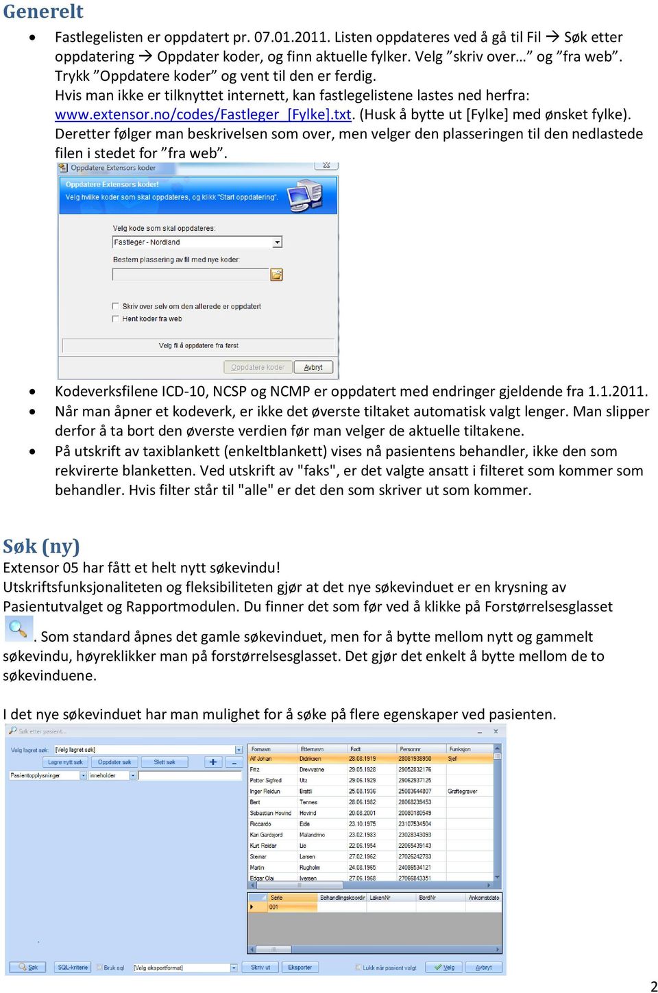 (Husk å bytte ut [Fylke] med ønsket fylke). Deretter følger man beskrivelsen som over, men velger den plasseringen til den nedlastede filen i stedet for fra web.