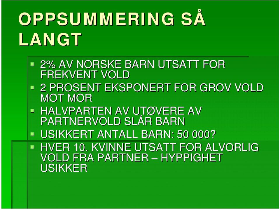 UTØVERE AV PARTNERVOLD SLÅR R BARN USIKKERT ANTALL BARN: 50 000?