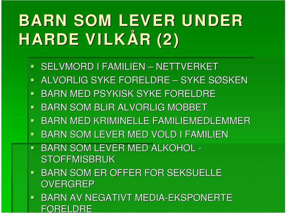 KRIMINELLE FAMILIEMEDLEMMER BARN SOM LEVER MED VOLD I FAMILIEN BARN SOM LEVER MED ALKOHOL -