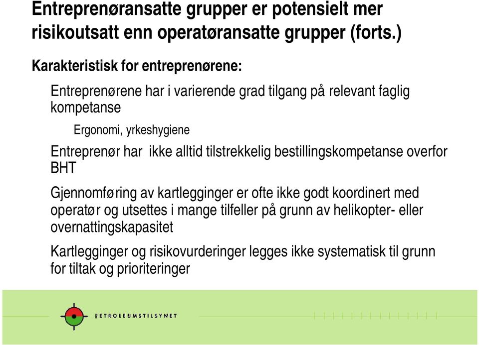 Entreprenør har ikke alltid tilstrekkelig bestillingskompetanse overfor BHT Gjennomføring av kartlegginger er ofte ikke godt koordinert