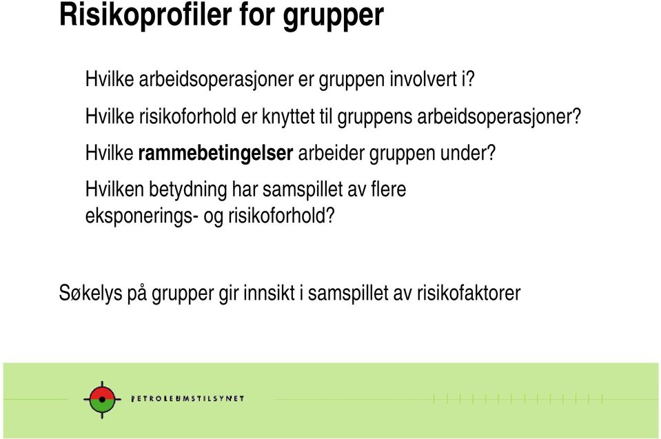 Hvilke rammebetingelser arbeider gruppen under?