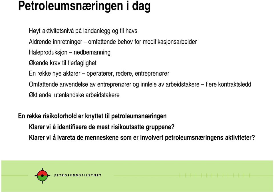 entreprenører og innleie av arbeidstakere flere kontraktsledd Økt andel utenlandske arbeidstakere En rekke risikoforhold er knyttet til