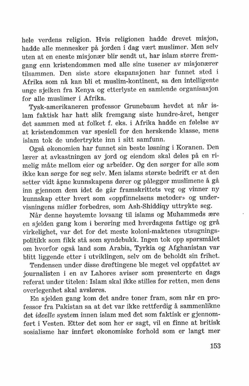 Den siste store ekspansjonen har funnet sted i Afrika som ni kan bli et muslim-kontinent, sa den intelligente unge sjeiken fra Kenya og etterlyste en samlende organisasjon for alle muslimer i Afrika.