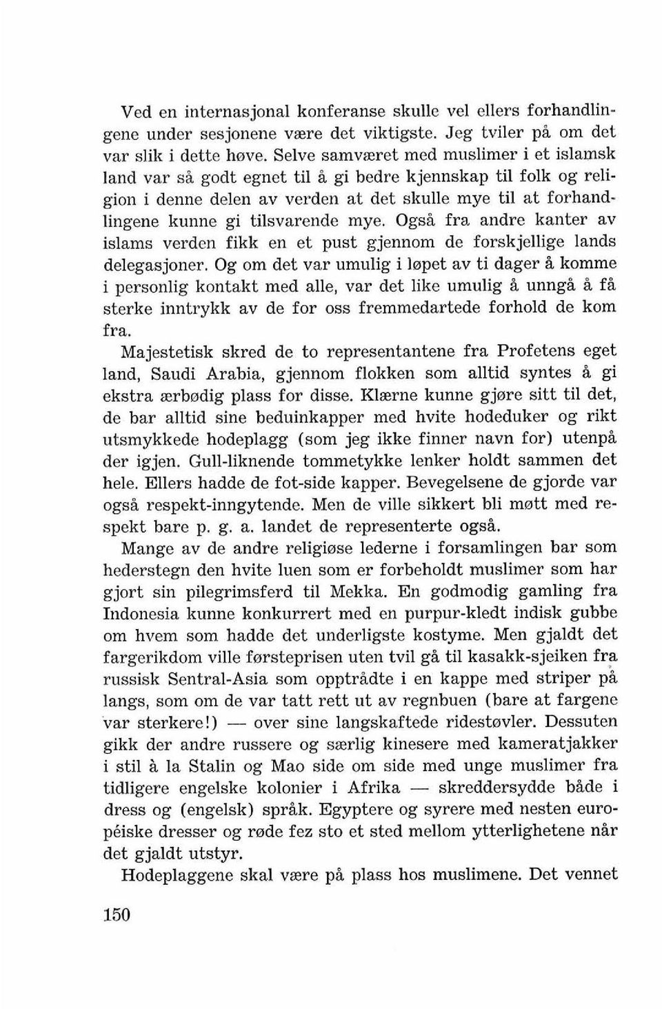 mye. Ogsi fra andre kanter av islams verden fikk en et pust gjennom de forskjellige lands delegasjoner.