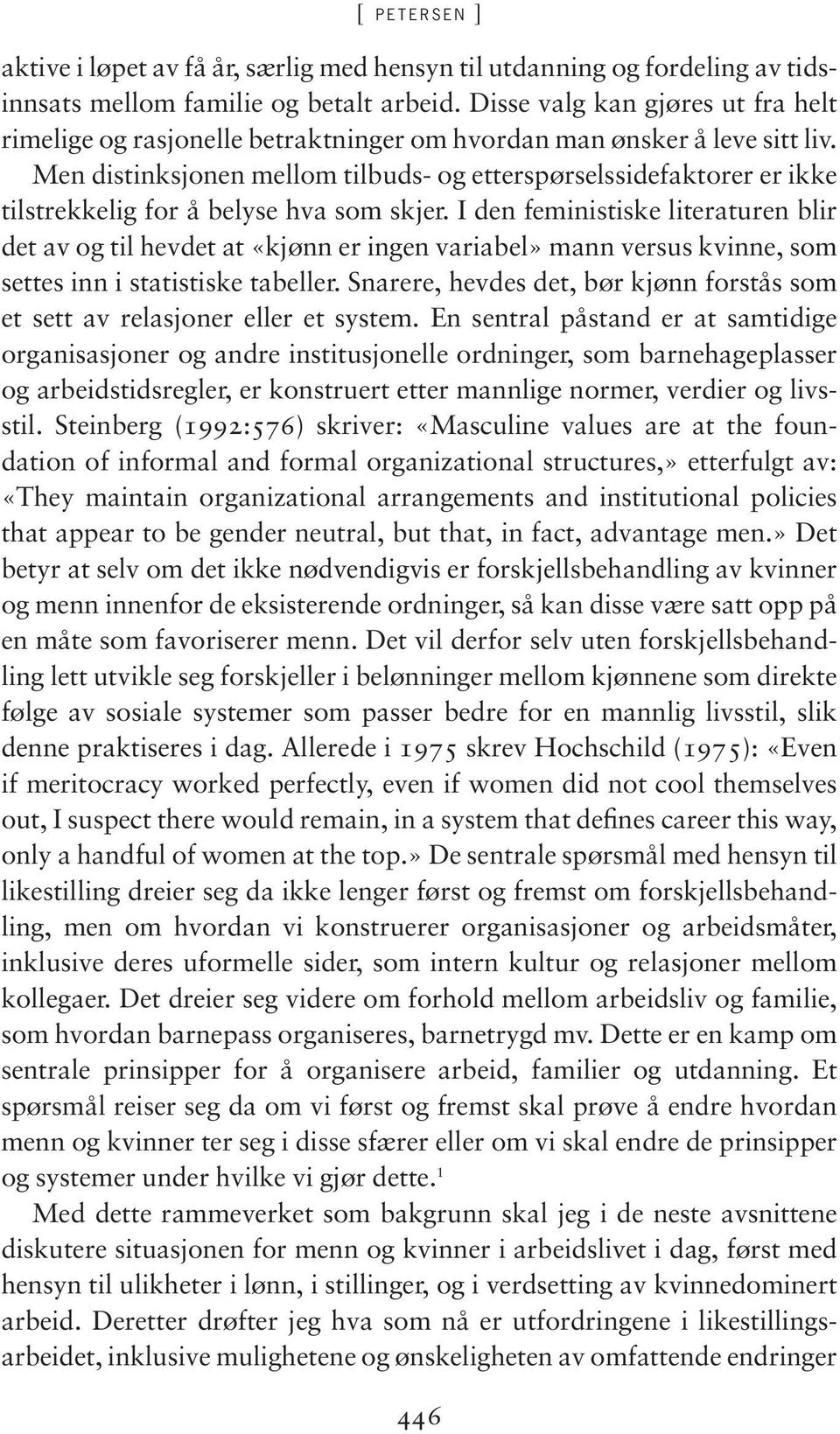 Men distinksjonen mellom tilbuds- og etterspørselssidefaktorer er ikke tilstrekkelig for å belyse hva som skjer.