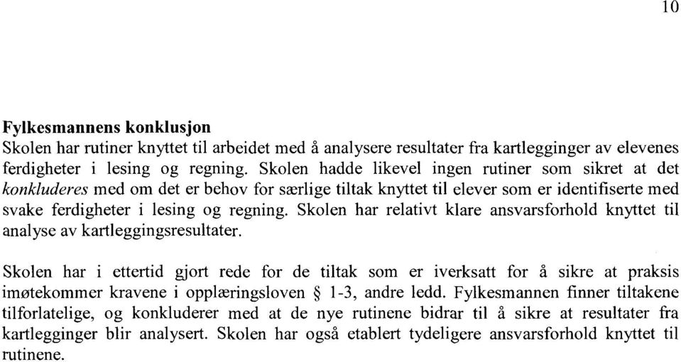 Skolen har relativt klare ansvarsforhold knyttet til analyse av kartleggingsresultater.