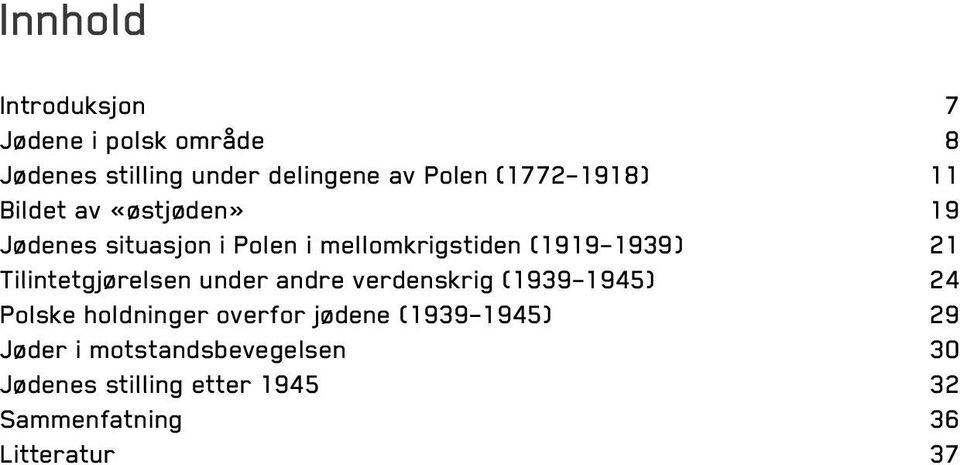 Tilintetgjørelsen under andre verdenskrig (1939 1945) 24 Polske holdninger overfor jødene (1939