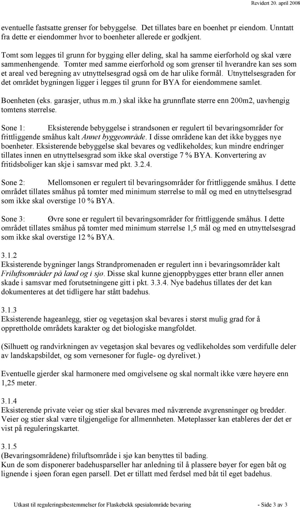 Tomter med samme eierforhold og som grenser til hverandre kan ses som et areal ved beregning av utnyttelsesgrad også om de har ulike formål.