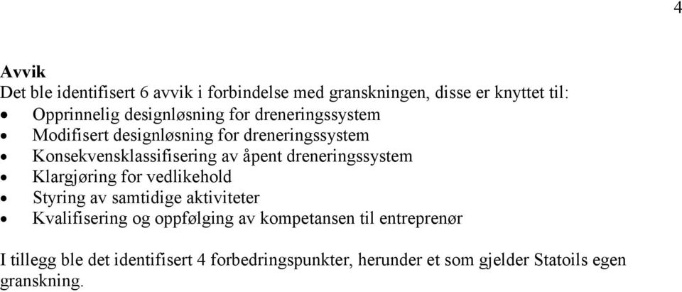 dreneringssystem Klargjøring for vedlikehold Styring av samtidige aktiviteter Kvalifisering og oppfølging av