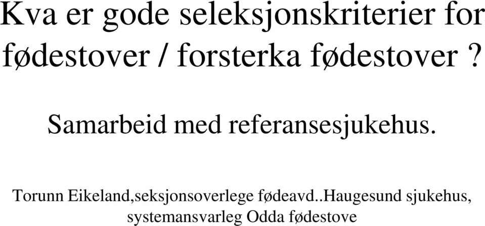 Samarbeid med referansesjukehus.