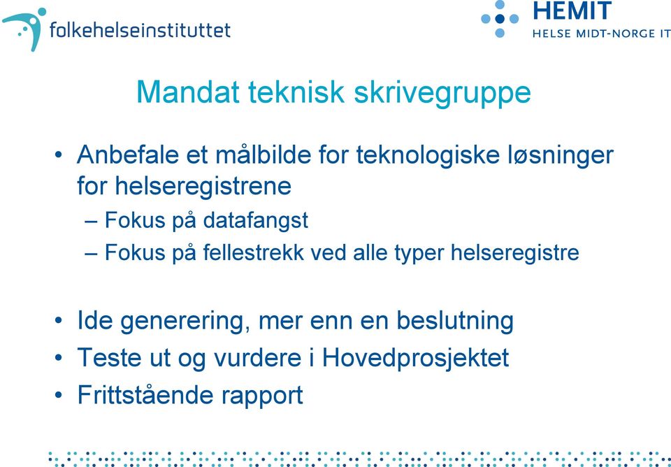 fellestrekk ved alle typer helseregistre Ide generering, mer enn