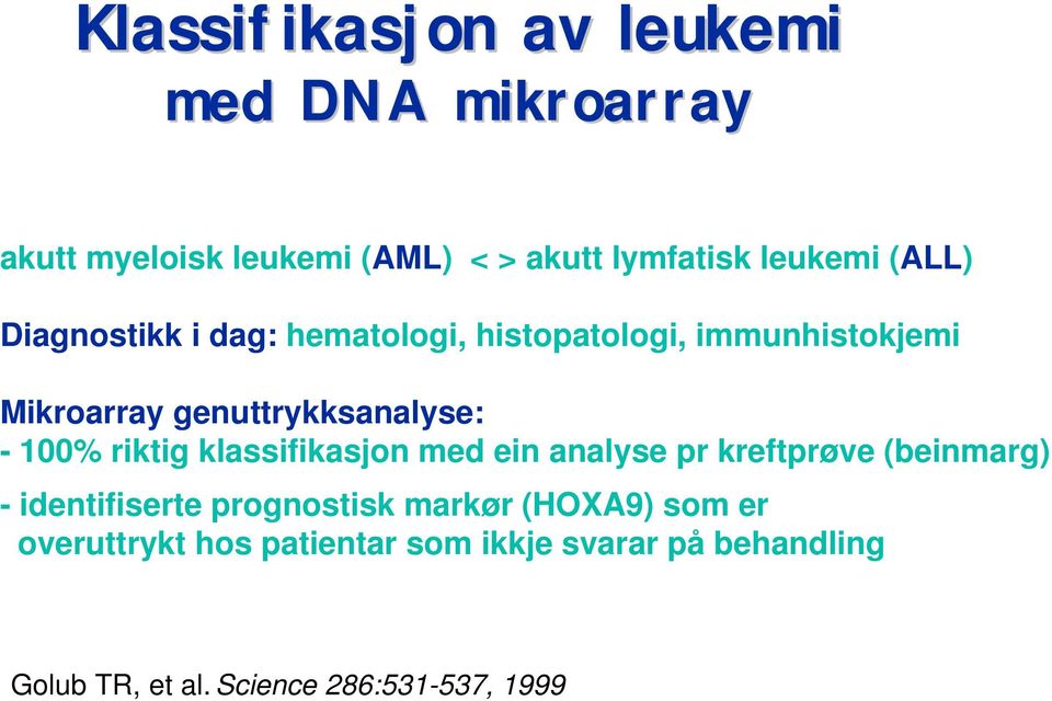 100% riktig klassifikasjon med ein analyse pr kreftprøve (beinmarg) - identifiserte prognostisk markør