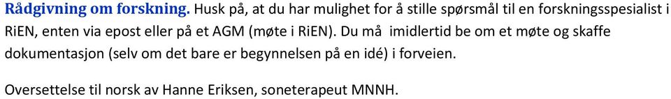 RiEN, enten via epost eller på et AGM (møte i RiEN).