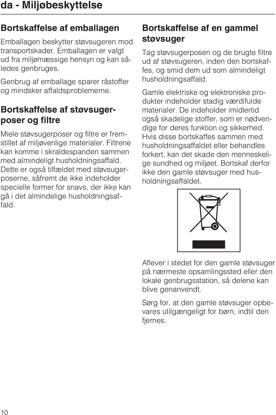 Filtrene kan komme i skraldespanden sammen med almindeligt husholdningsaffald.