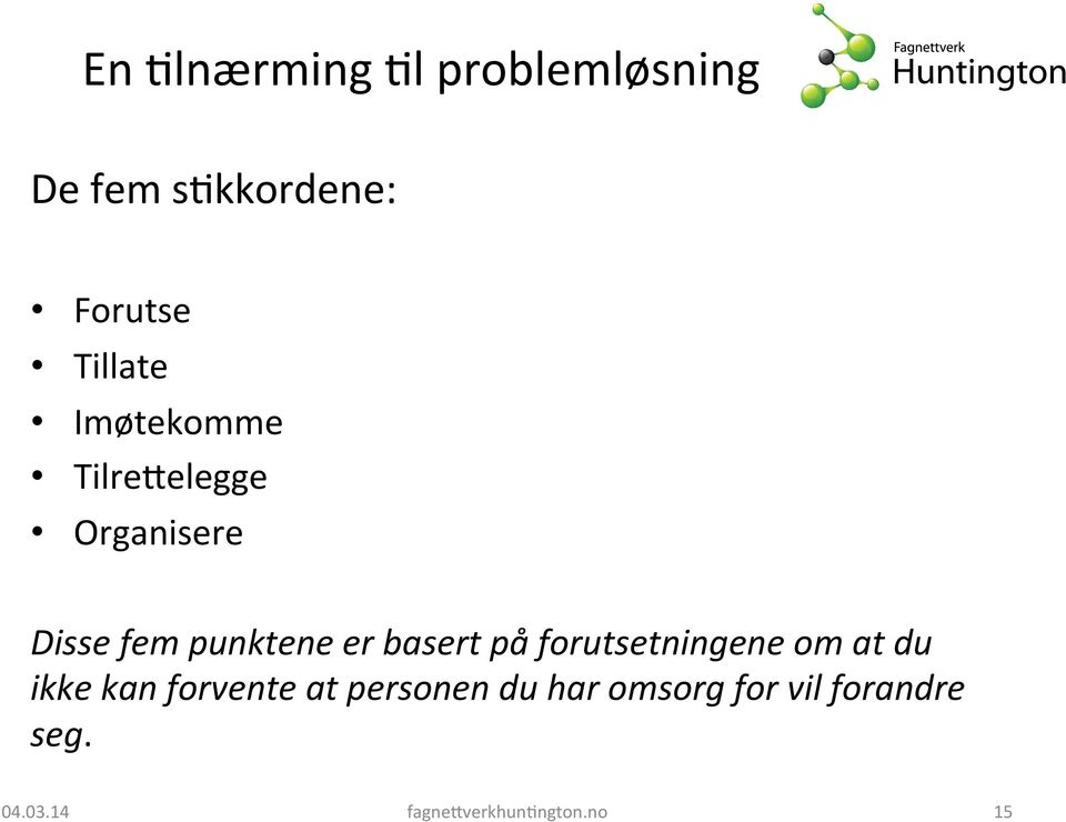 basert på forutsetningene om at du ikke kan forvente at personen