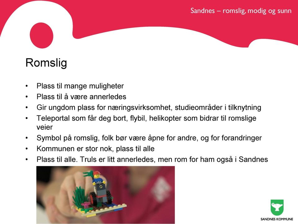 som bidrar til romslige veier Symbol på romslig, folk bør være åpne for andre, og for