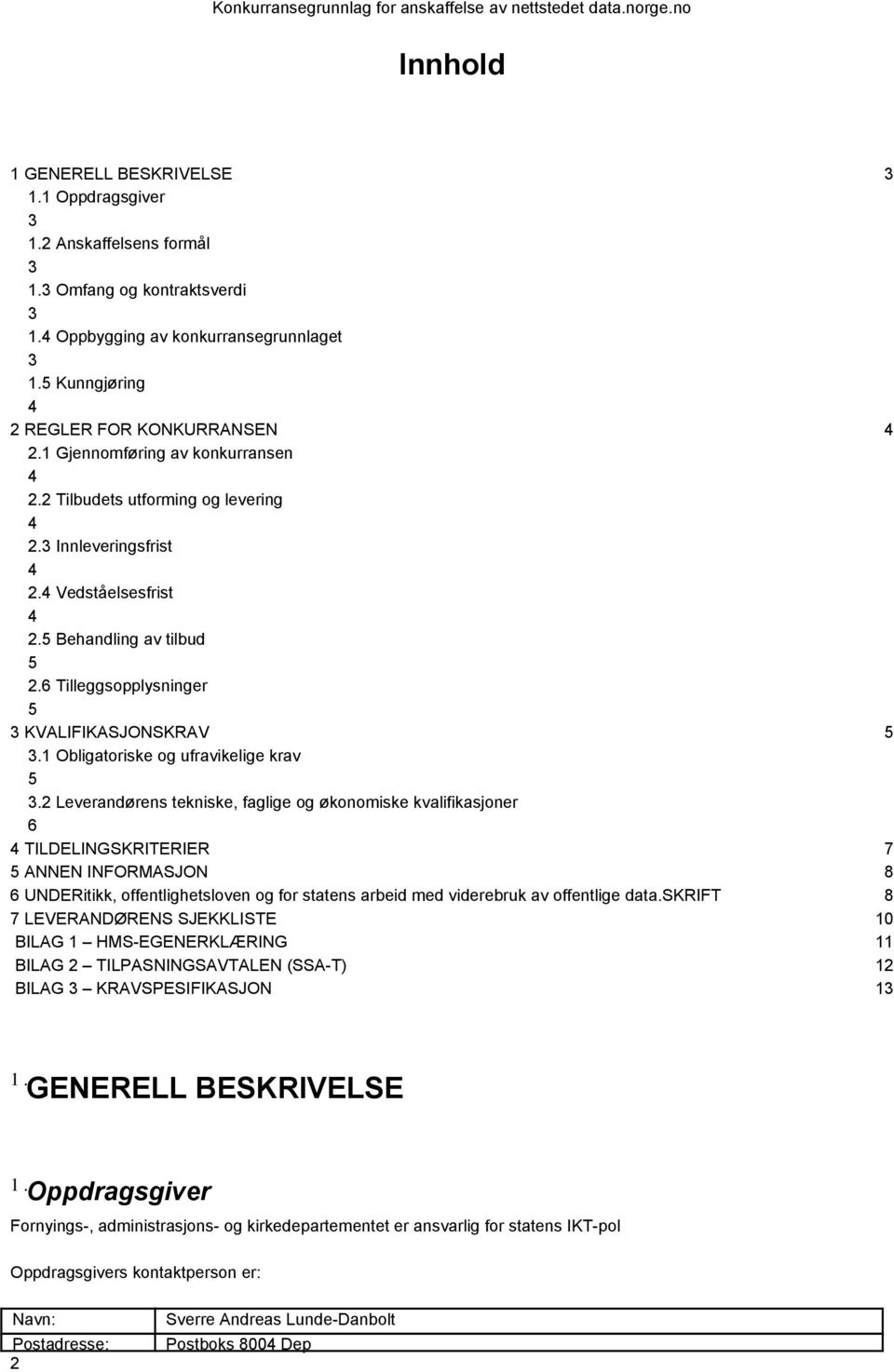 1 Obligatoriske og ufravikelige krav 5 3.