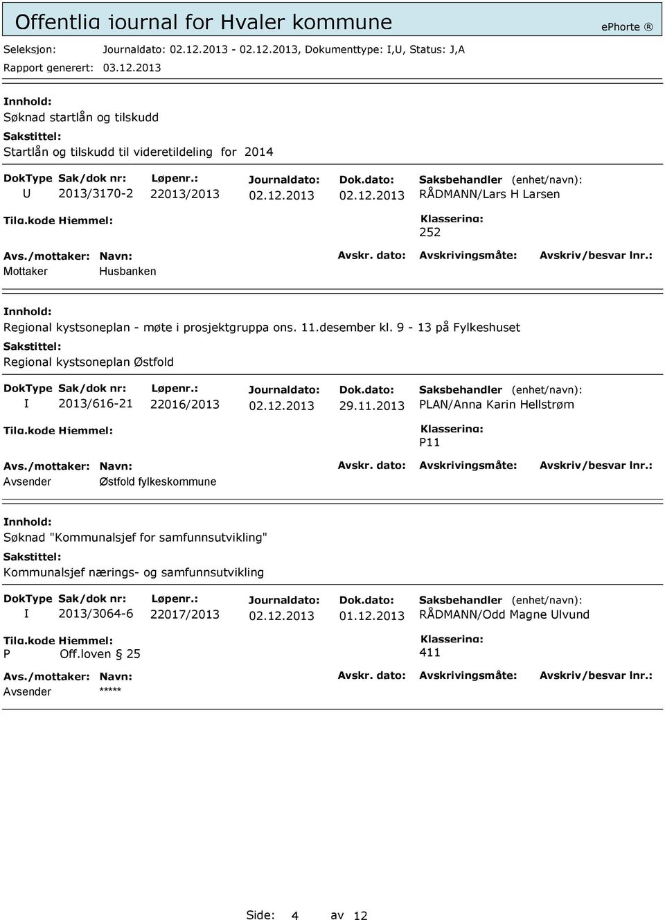 9-13 på Fylkeshuset Regional kystsoneplan Østfold 2013/616-21 22016/2013 29.11.