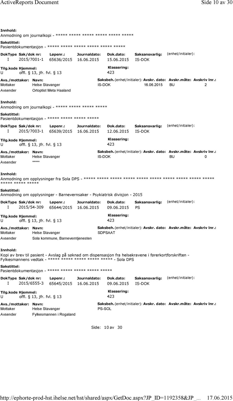 : B 2 Ortoptist Meta Haaland Anmodning om journalkopi - ***** ***** ***** ***** 2015/7003-1 65639/2015 12.06.