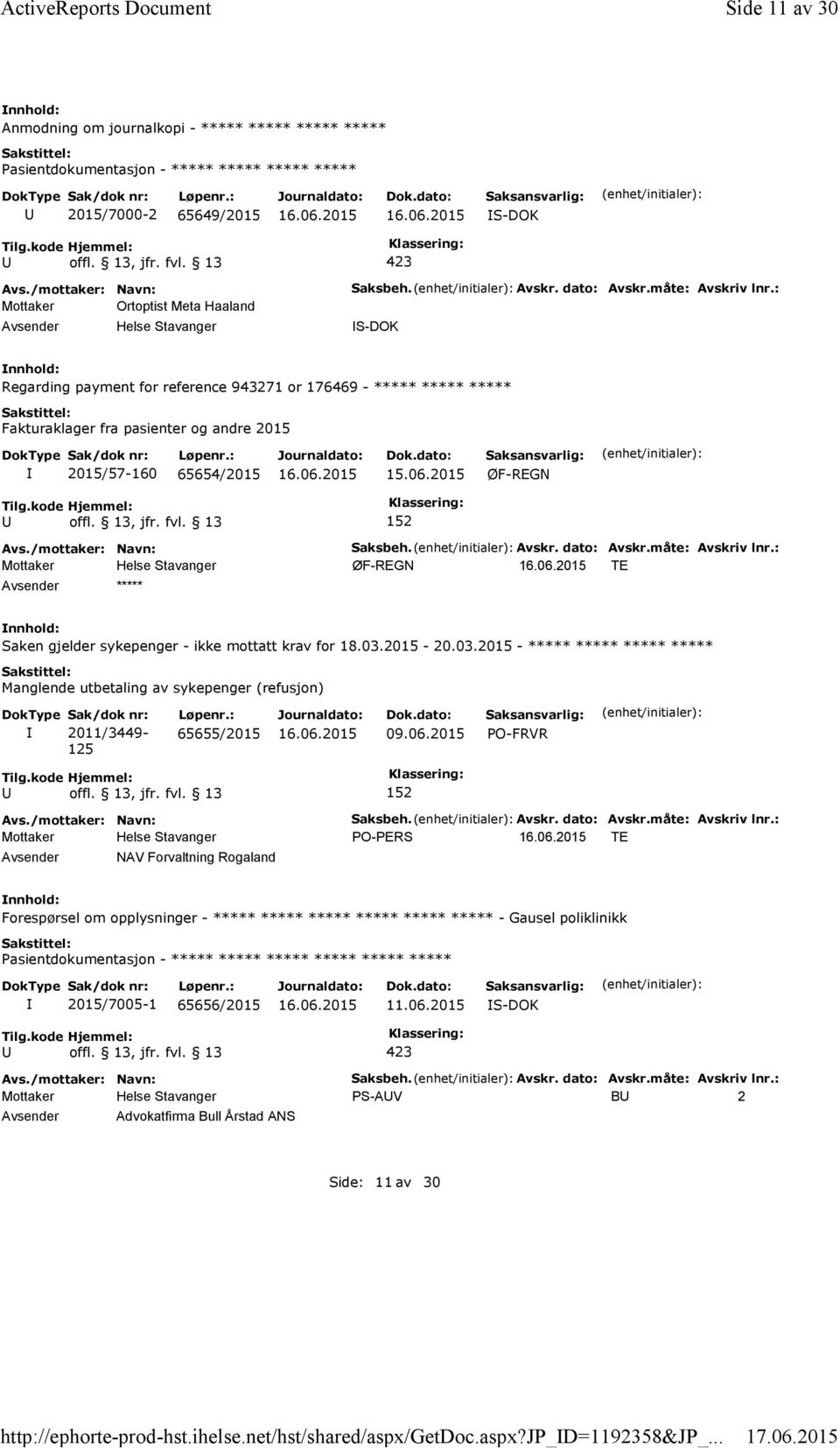 : Regarding payment for reference 943271 or 176469 - ***** ***** ***** Fakturaklager fra pasienter og andre 2015 2015/57-160 65654/2015 15.06.2015 ØF-REGN 152 ***** Saksbeh. Avskr. dato: Avskr.