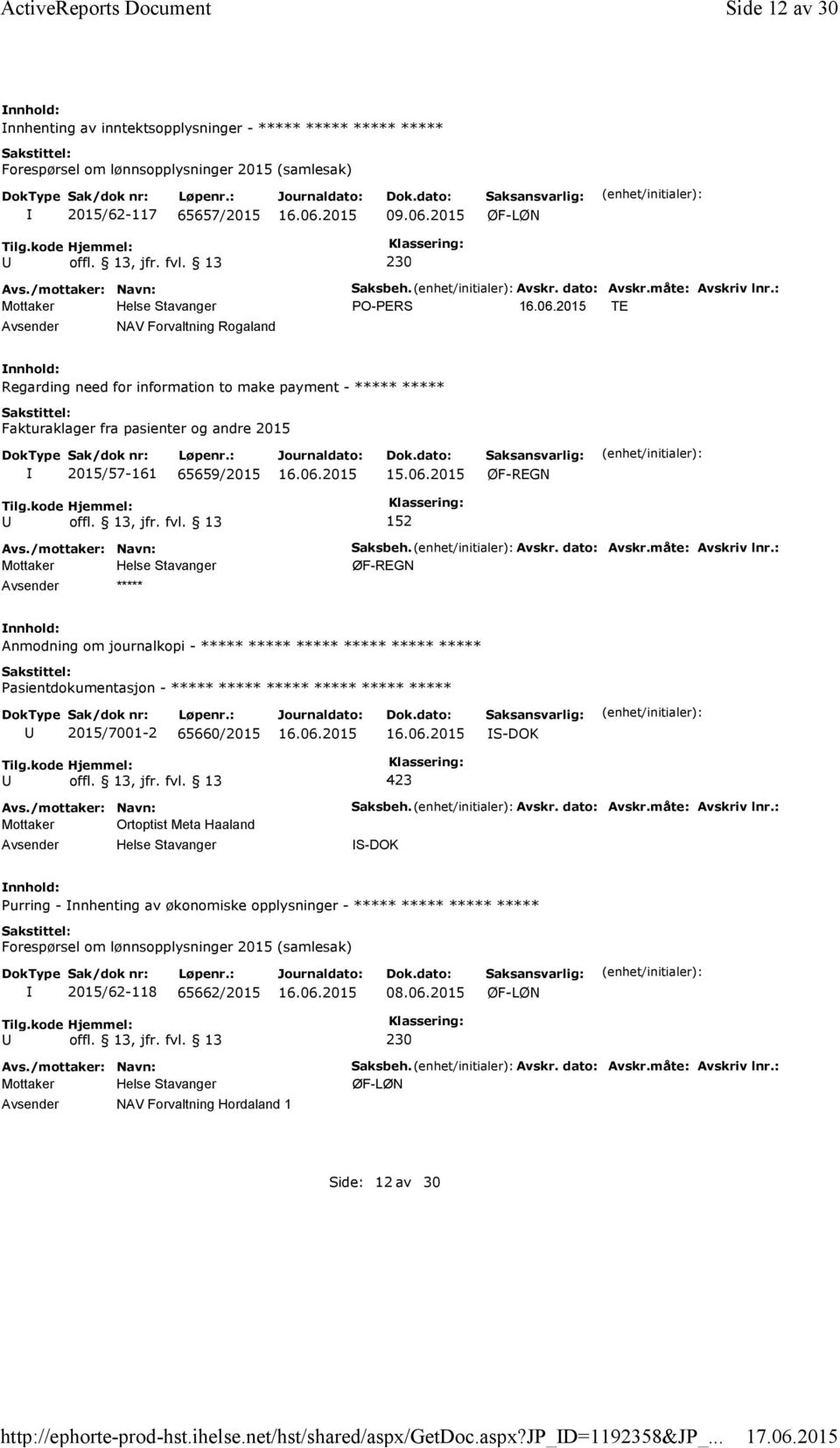 måte: Avskriv lnr.: PO-PERS TE NAV Forvaltning Rogaland Regarding need for information to make payment - ***** ***** Fakturaklager fra pasienter og andre 2015 2015/57-161 65659/2015 15.06.