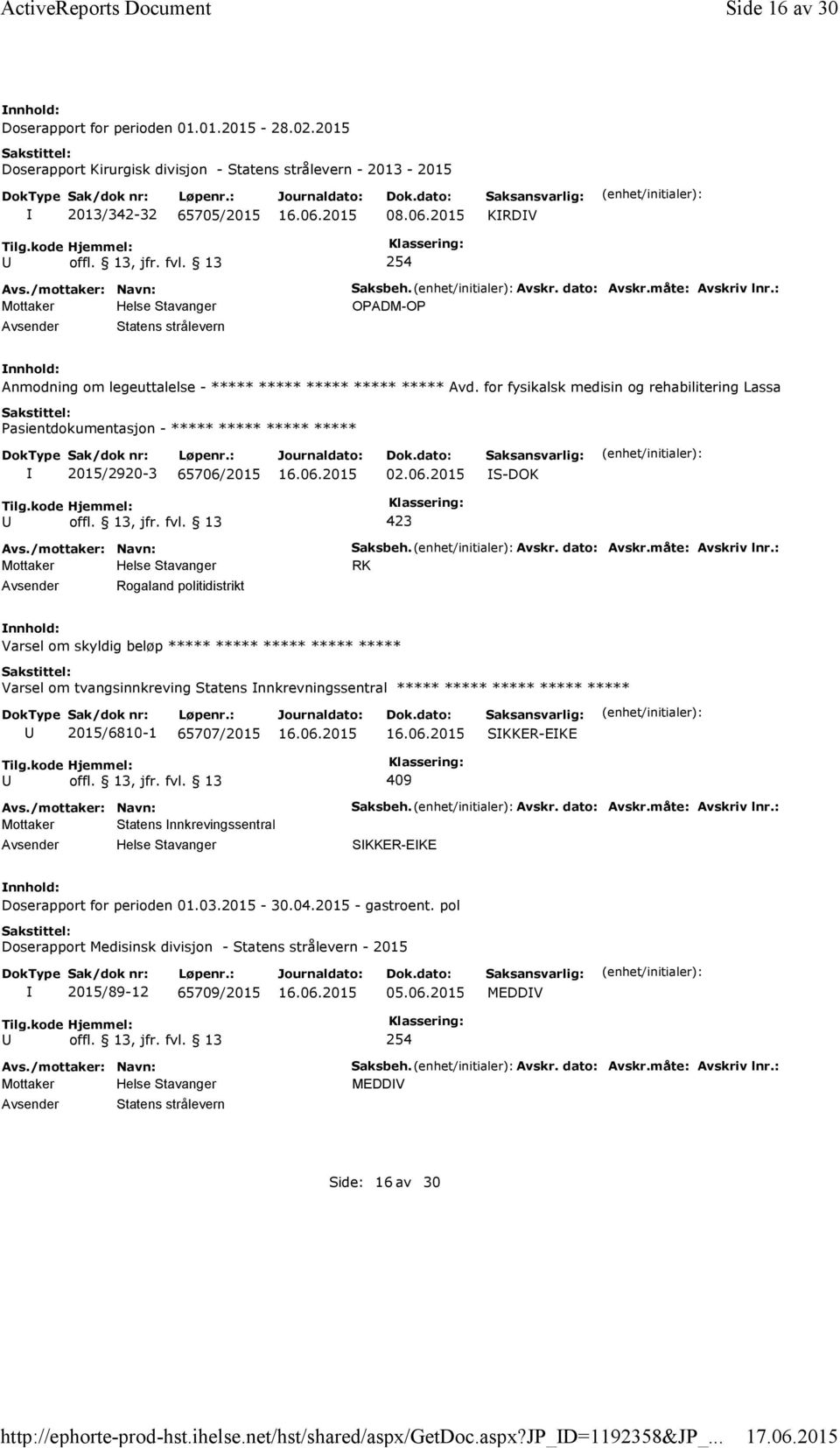 : OPADM-OP Anmodning om legeuttalelse - ***** ***** ***** ***** ***** Avd. for fysikalsk medisin og rehabilitering Lassa 2015/2920-3 65706/2015 02.06.2015 Rogaland politidistrikt Saksbeh. Avskr.