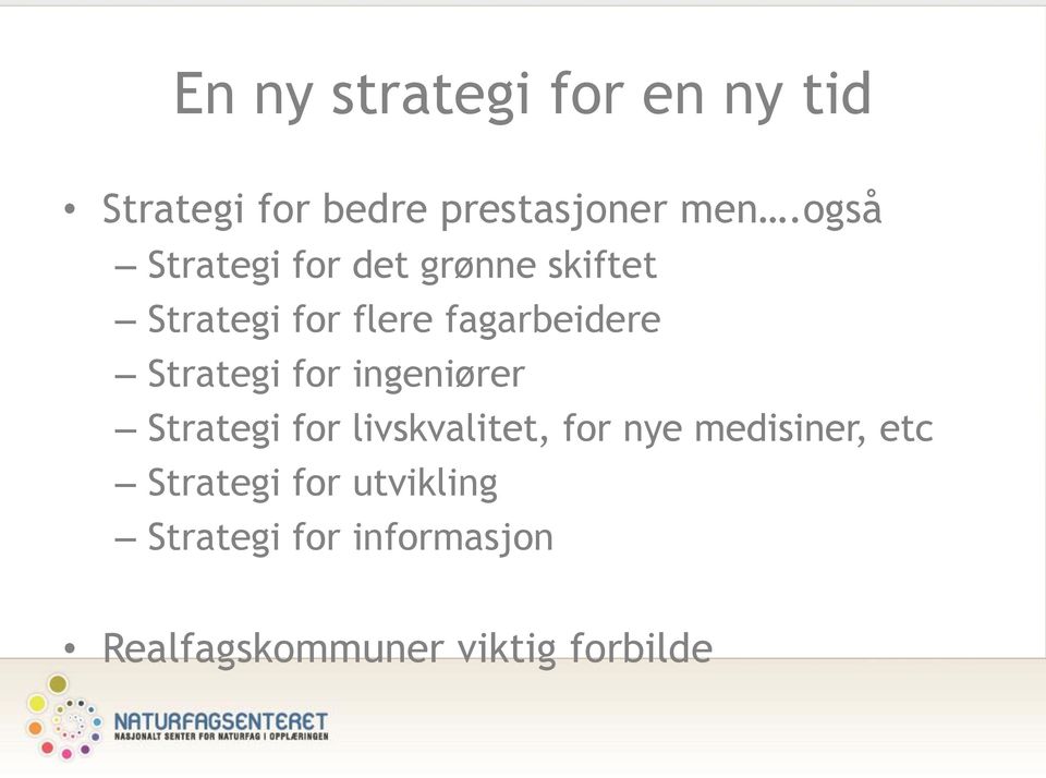 Strategi for ingeniører Strategi for livskvalitet, for nye medisiner,