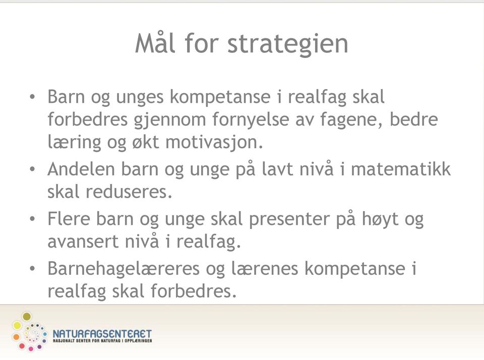 Andelen barn og unge på lavt nivå i matematikk skal reduseres.