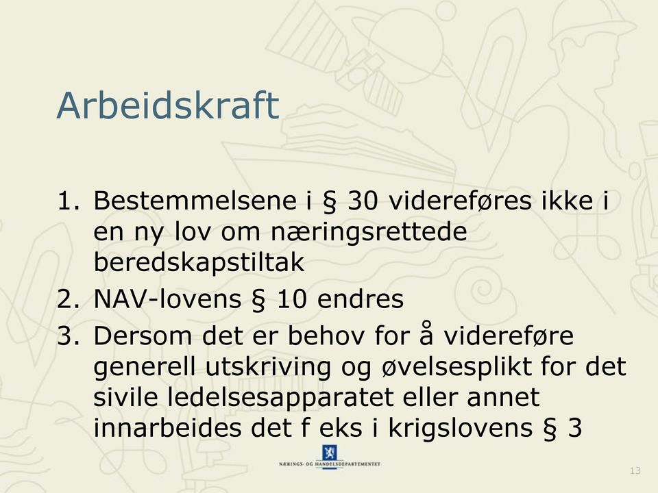 beredskapstiltak 2. NAV-lovens 10 endres 3.