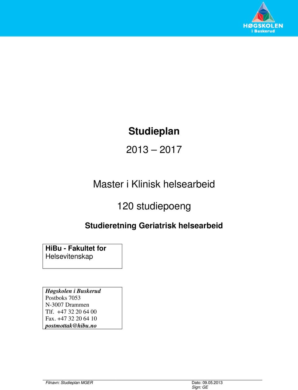 Helsevitenskap Høgskolen i Buskerud Postboks 7053 N-3007