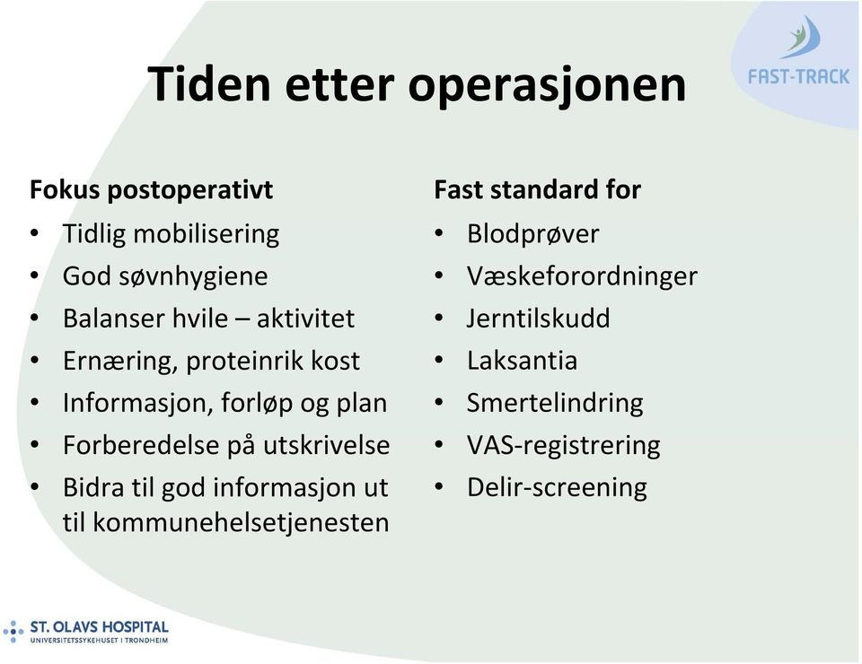 utskrivelse Bidra til god informasjon ut til kommunehelsetjenesten Fast standard for