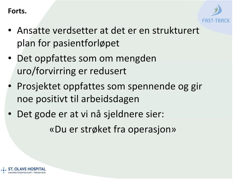 pasientforløpet Det oppfattes som om mengden uro/forvirring er