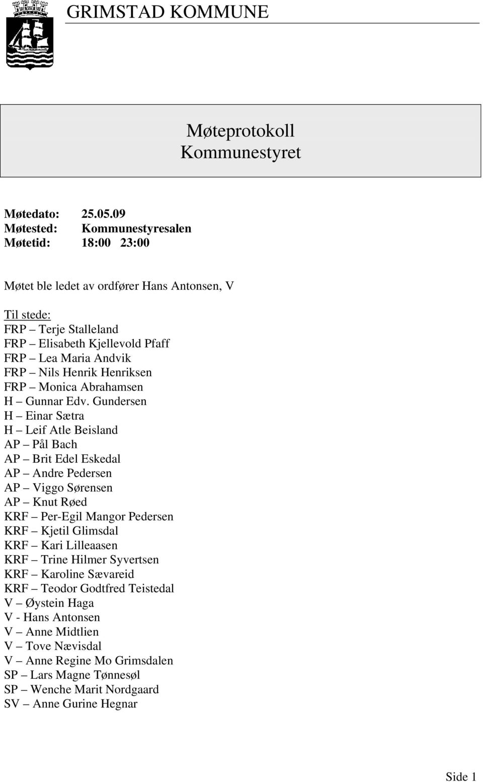 Nils Henrik Henriksen FRP Monica Abrahamsen H Gunnar Edv.