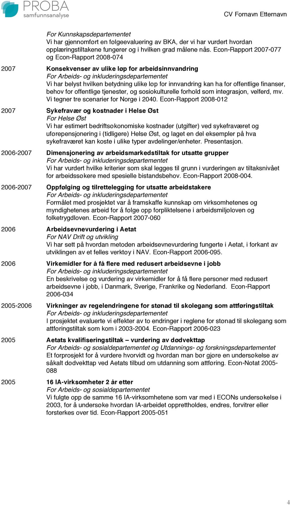 for offentlige tjenester, og sosiokulturelle forhold som integrasjon, velferd, mv. Vi tegner tre scenarier for Norge i 2040.