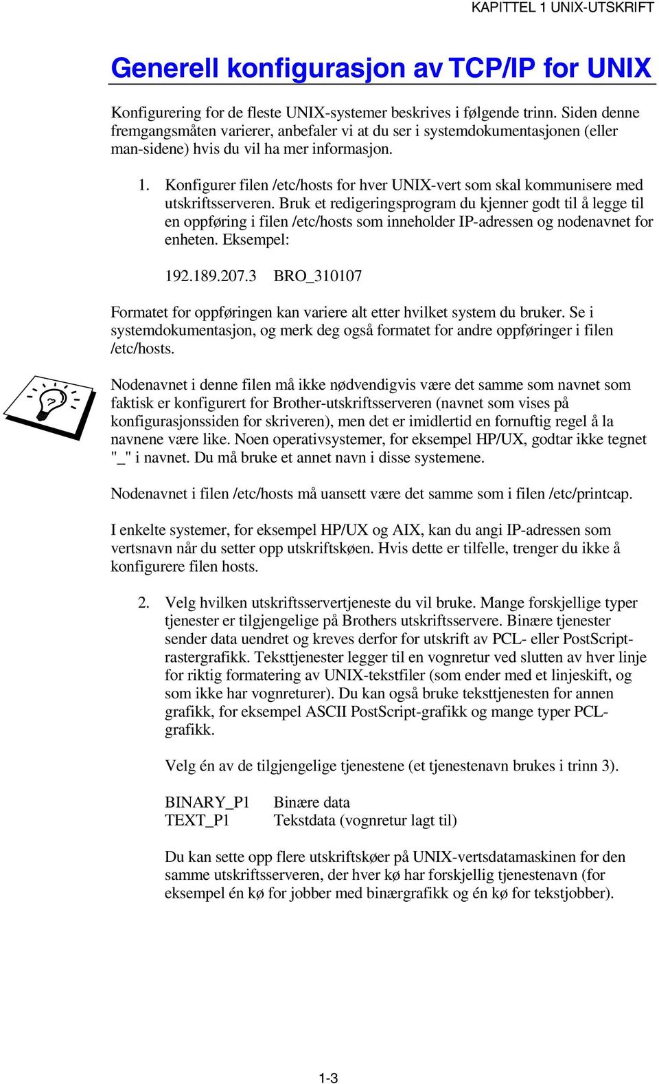 Konfigurer filen /etc/hosts for hver UNIX-vert som skal kommunisere med utskriftsserveren.