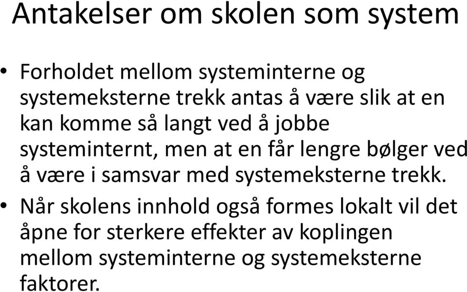 bølger ved å være i samsvar med systemeksterne trekk.