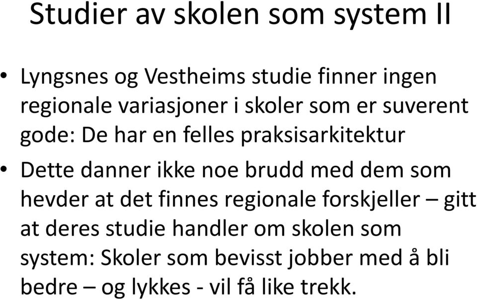 ikke noe brudd med dem som hevder at det finnes regionale forskjeller gitt at deres studie