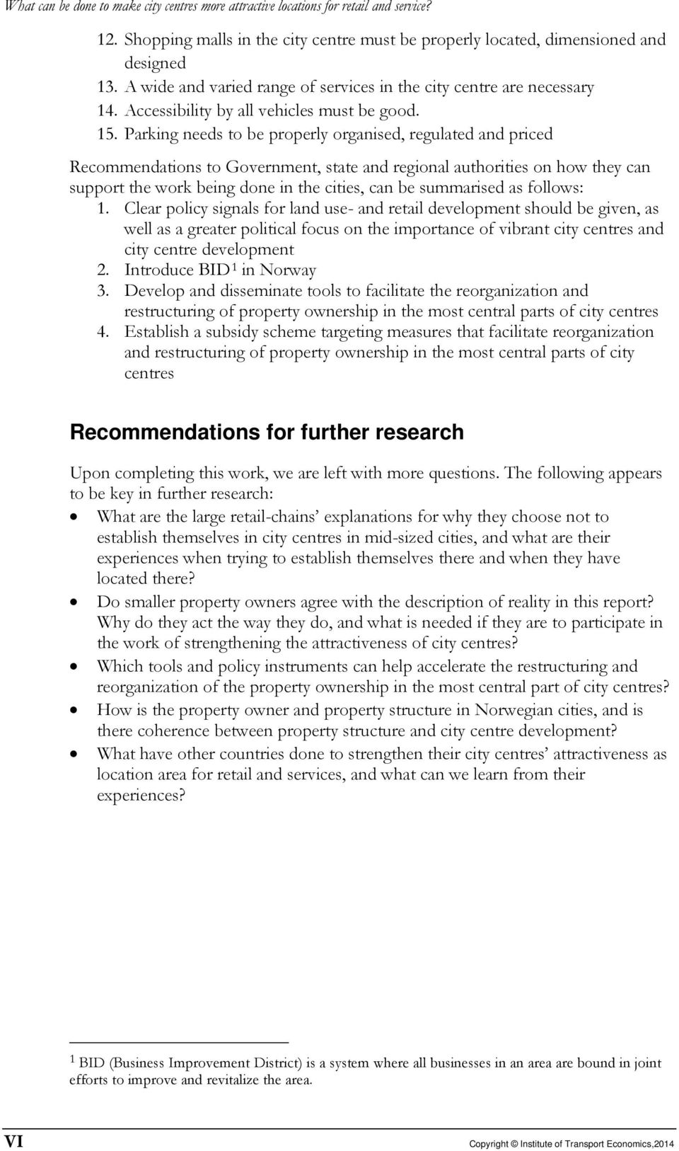 Parking needs to be properly organised, regulated and priced Recommendations to Government, state and regional authorities on how they can support the work being done in the cities, can be summarised