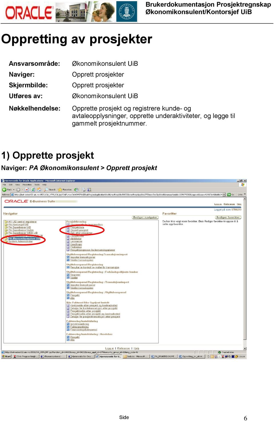 prosjekt og registrere kunde- og avtaleopplysninger, opprette underaktiviteter, og legge til