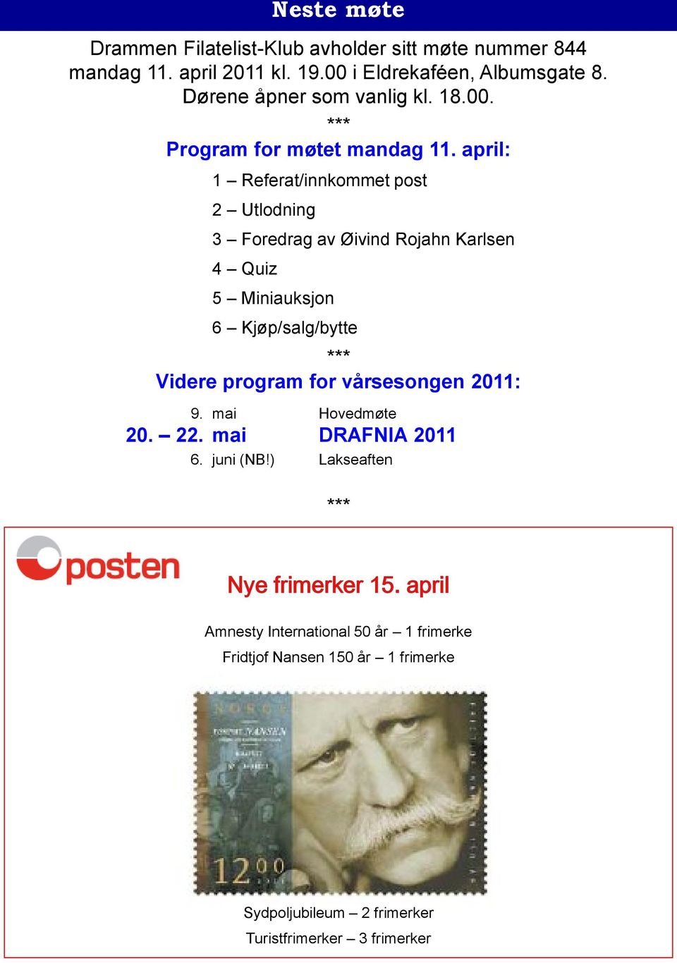 april: 1 Referat/innkommet post 2 Utlodning 3 Foredrag av Øivind Rojahn Karlsen 4 Quiz Neste møte 5 Miniauksjon 6 Kjøp/salg/bytte *** Videre