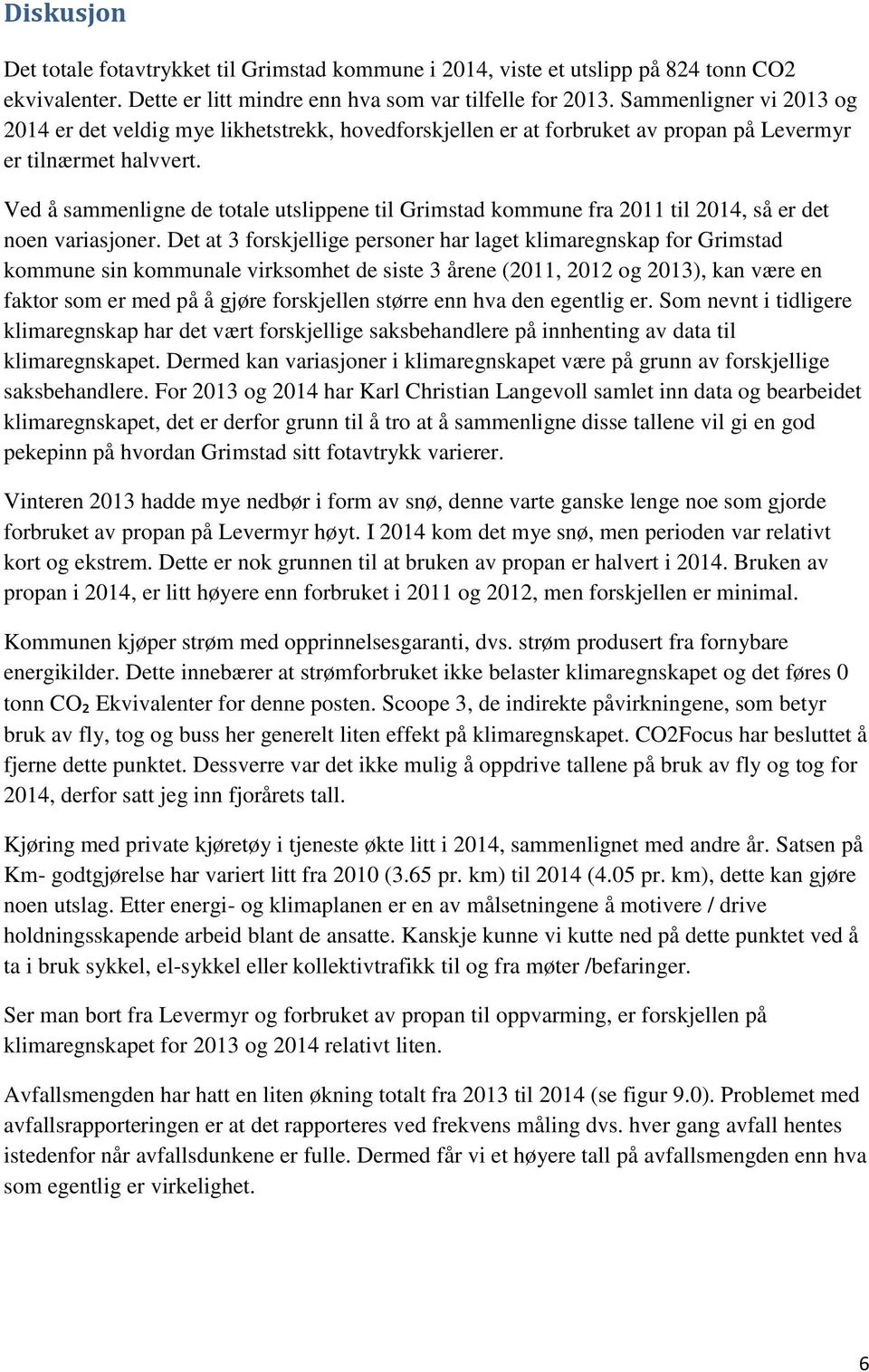 Ved å sammenligne de totale utslippene til Grimstad kommune fra 2011 til 2014, så er det noen variasjoner.