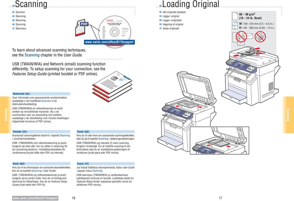 ) Installation Video User guide Windows, Mac OS To learn about advanced scanning techniques, see the chapter in the User Guide. USB (TWAIN/WIA) and Network (email) scanning function differently.