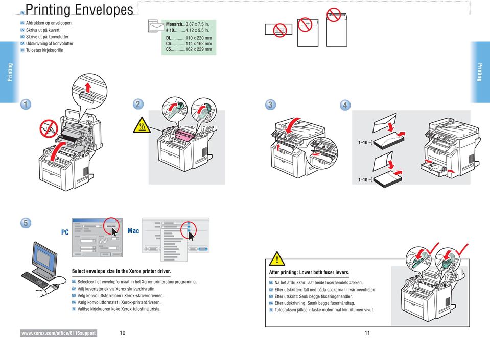 Välj kuvertstorlek via Xerox skrivardrivrutin Velg konvoluttstørrelsen i Xerox-skriverdriveren. Vælg konvolutformatet i Xerox-printerdriveren. Valitse kirjekuoren koko Xerox-tulostinajurista.