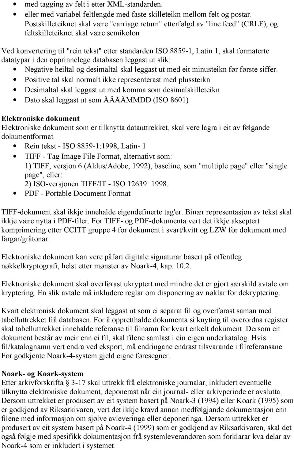 formaterte datatypar i den opprinnelege databasen leggast ut slik: Negative heiltal og desimaltal skal leggast ut med eit minusteikn før første siffer.