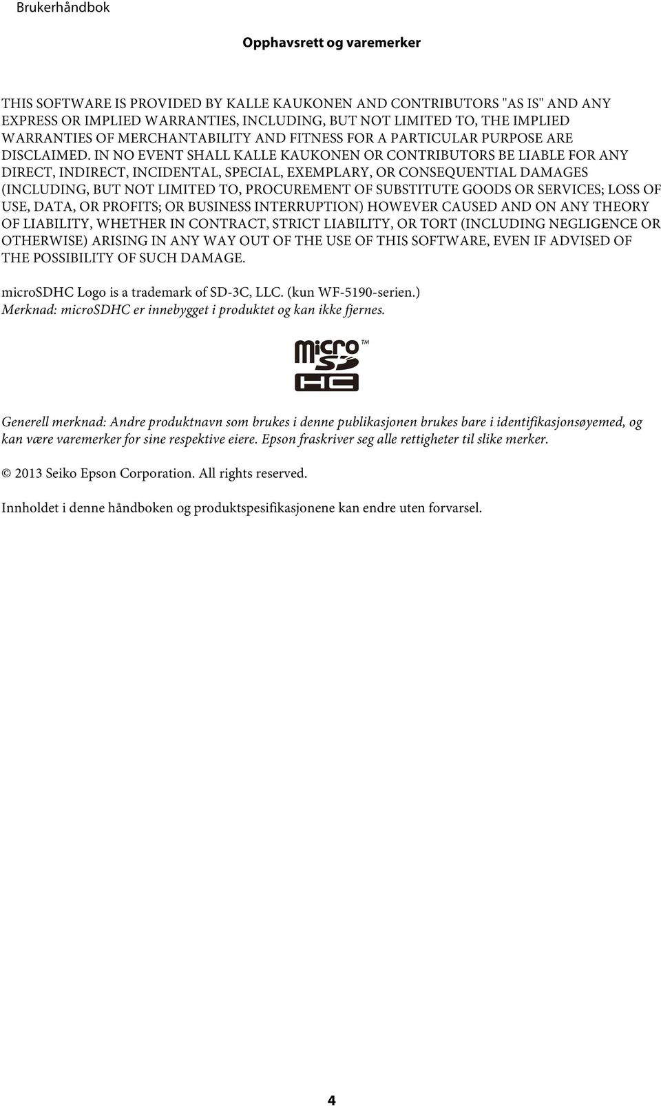 IN NO EVENT SHALL KALLE KAUKONEN OR CONTRIBUTORS BE LIABLE FOR ANY DIRECT, INDIRECT, INCIDENTAL, SPECIAL, EXEMPLARY, OR CONSEQUENTIAL DAMAGES (INCLUDING, BUT NOT LIMITED TO, PROCUREMENT OF SUBSTITUTE