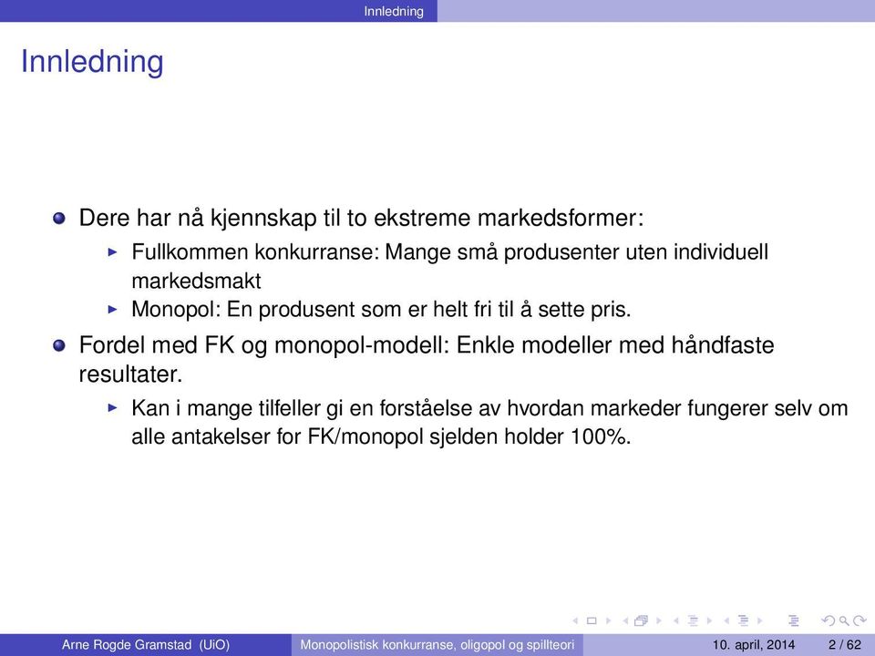 Fordel med FK og monopol-modell: Enkle modeller med håndfaste resultater.