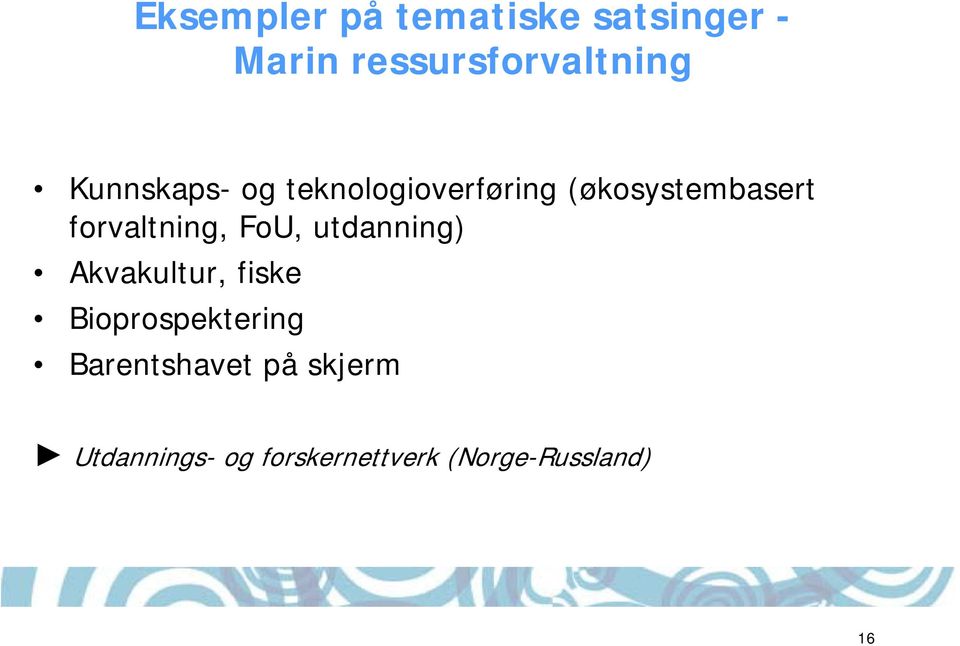 forvaltning, FoU, utdanning) Akvakultur, fiske