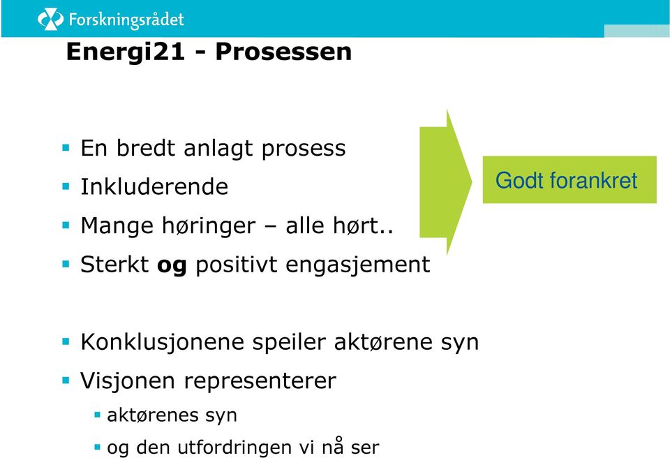 . Sterkt og positivt engasjement Godt forankret