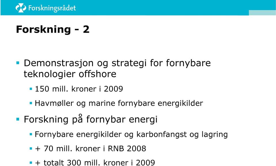 kroner i 2009 Havmøller og marine fornybare energikilder Forskning på