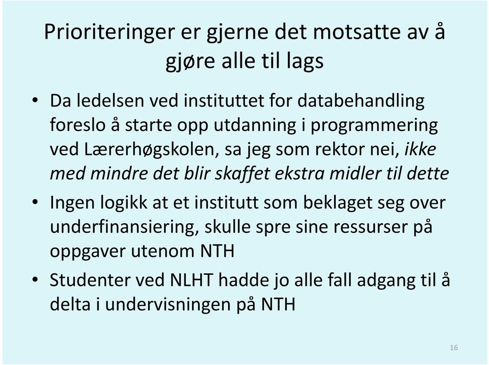 skaffet ekstra midler til dette Ingen logikk at et institutt som beklaget seg over underfinansiering, skulle spre